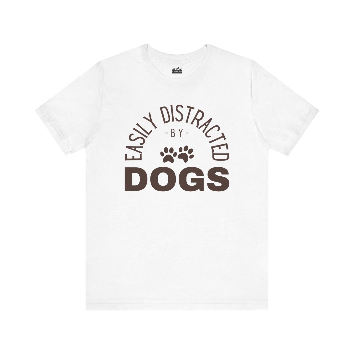 Easily Distracted by Dogs T-Shirt