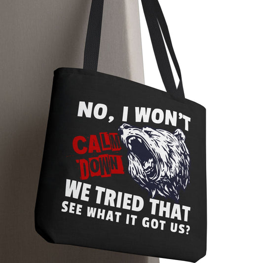 No, I Won't Calm Down Political Anti-Trump Bold Bear Graphic Tote Bag