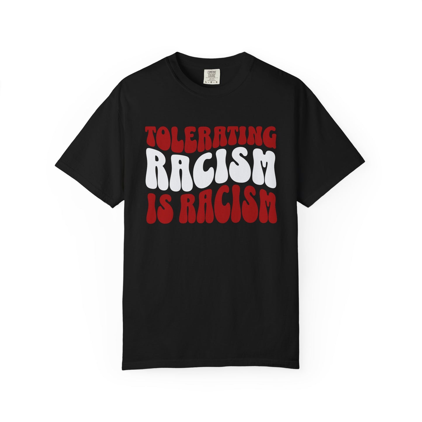 Tolerating Racism Is Racism Stacked Retro Graphic Comfort Colors T-Shirt