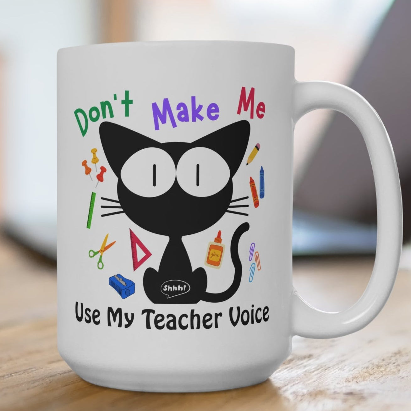 Funny Cute Teacher Mug with Cat design, Don't Make Me Use My Teacher Voice, 15 oz Coffee Cup, Gift for Teacher
