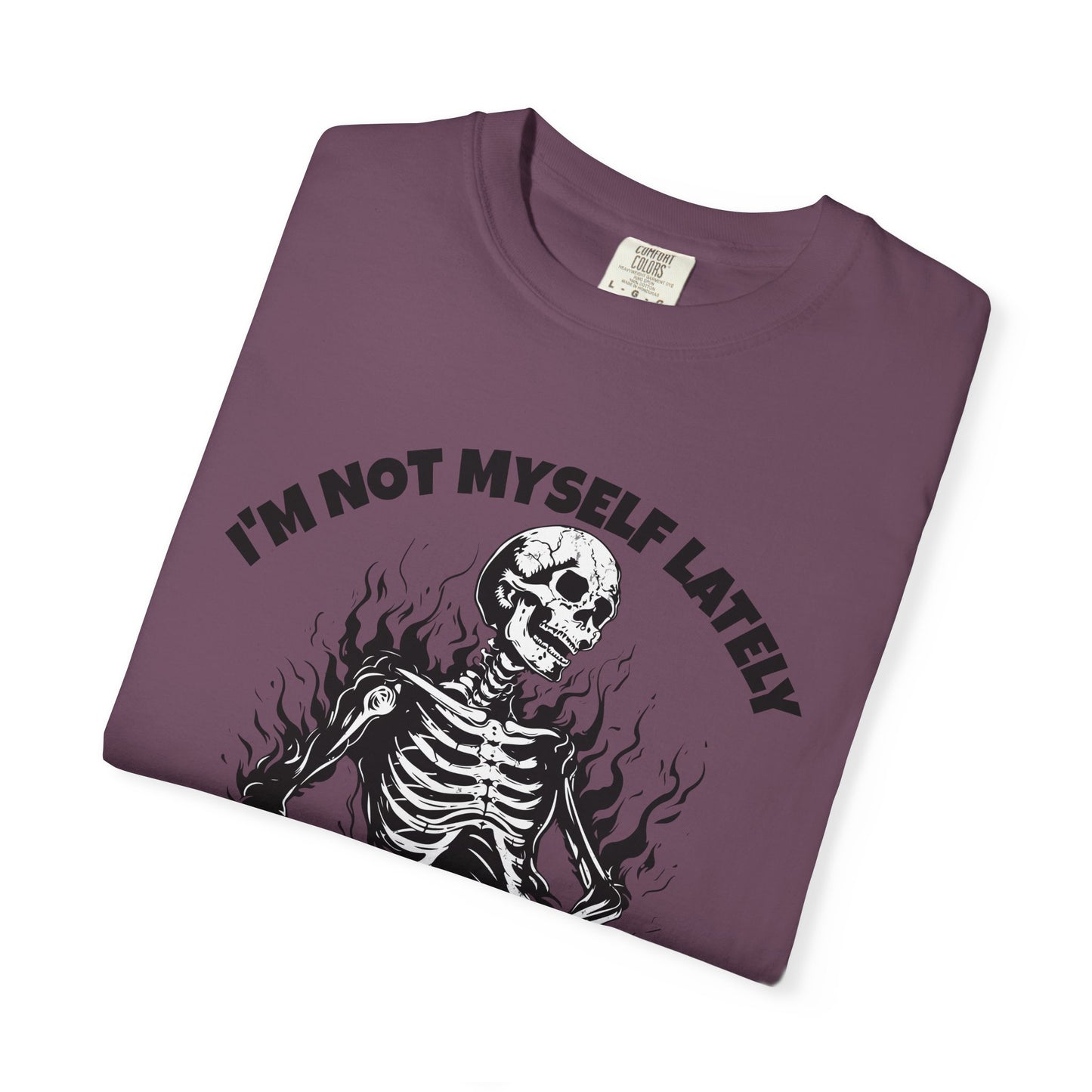 I'm Not Myself Lately. Grief Humor  Tee
