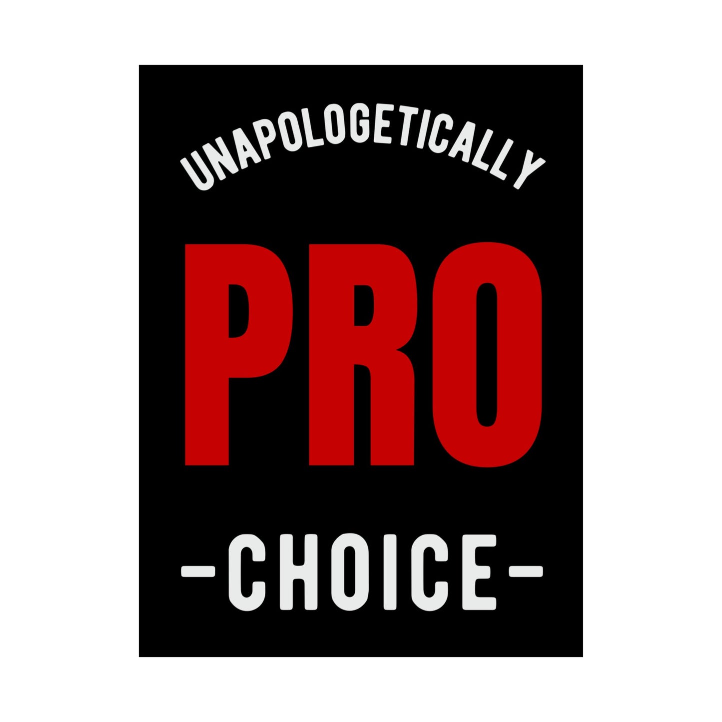 Unapologetically Pro-Choice Matte Vertical Poster