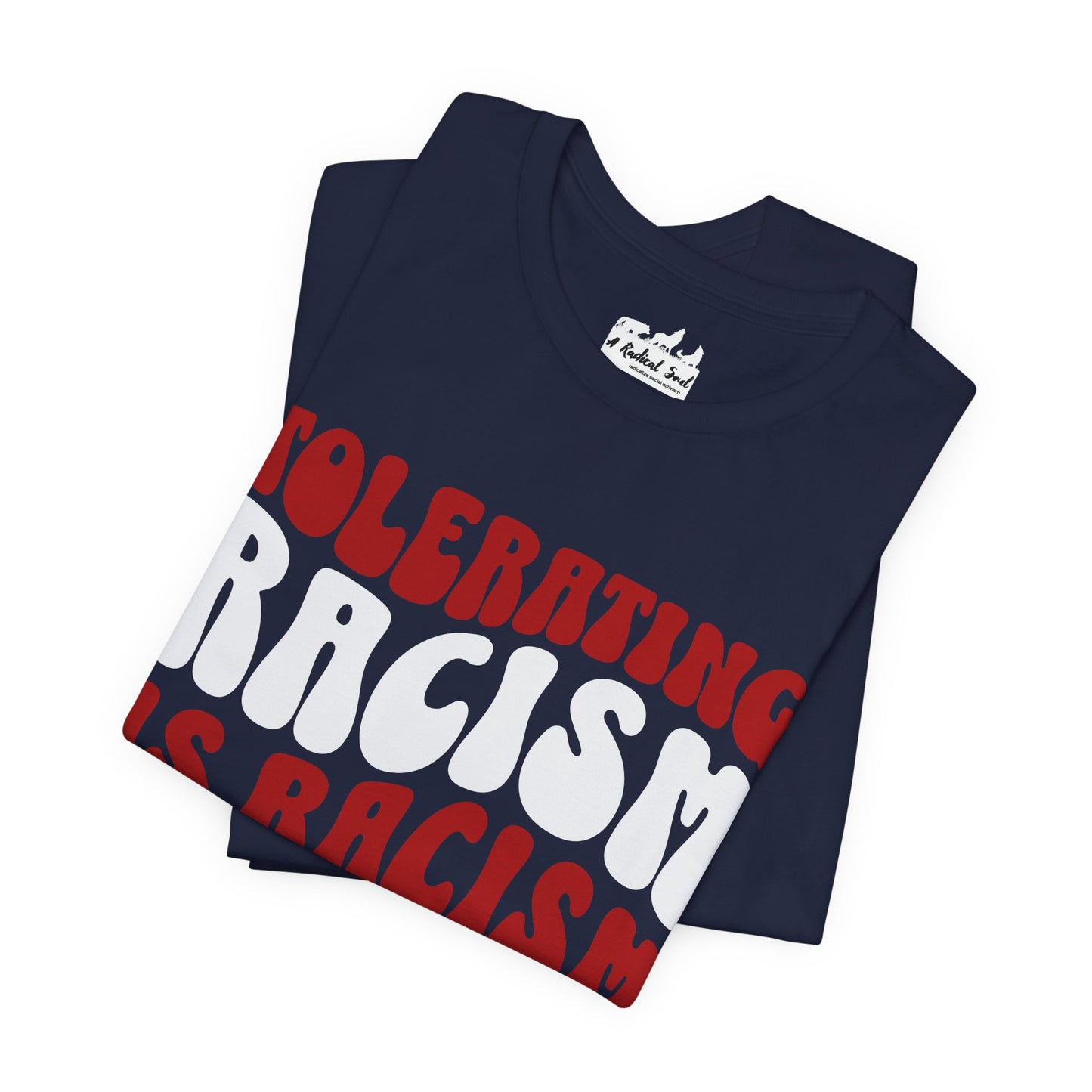 Tolerating Racism is Racism Bella Canvas T-Shirt