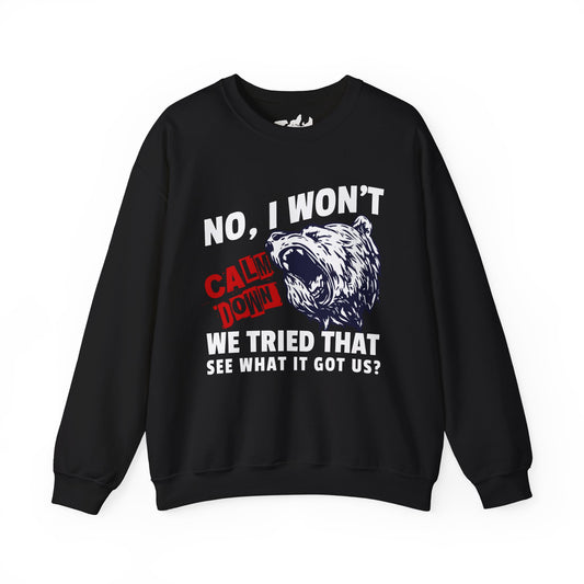 "No, I Won't Calm Down" — Growling Bear Sweatshirt