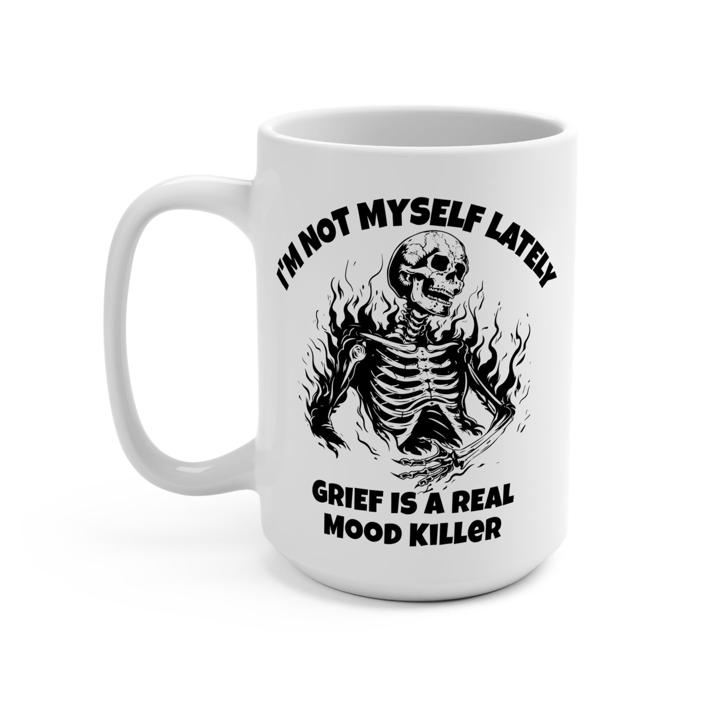 I'm Not Myself Lately Grief Awareness Humor 15 oz Mug