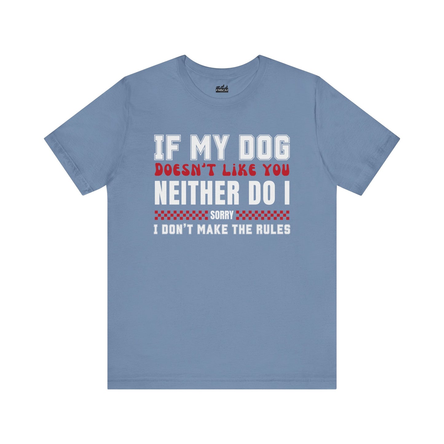 If My Dog Doesn't Like You Humorous Dog Lover Tee