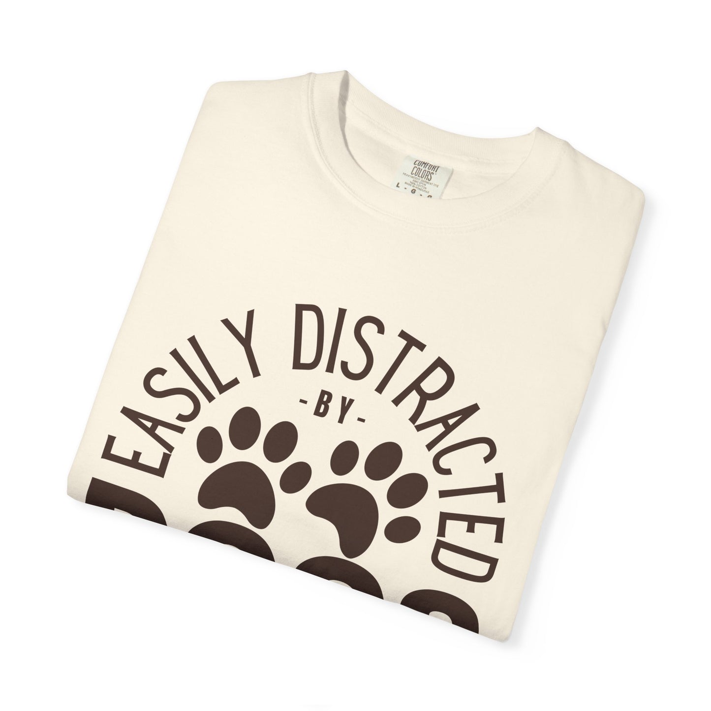 Easily Distracted by Dogs Comfort Colors T-Shirt