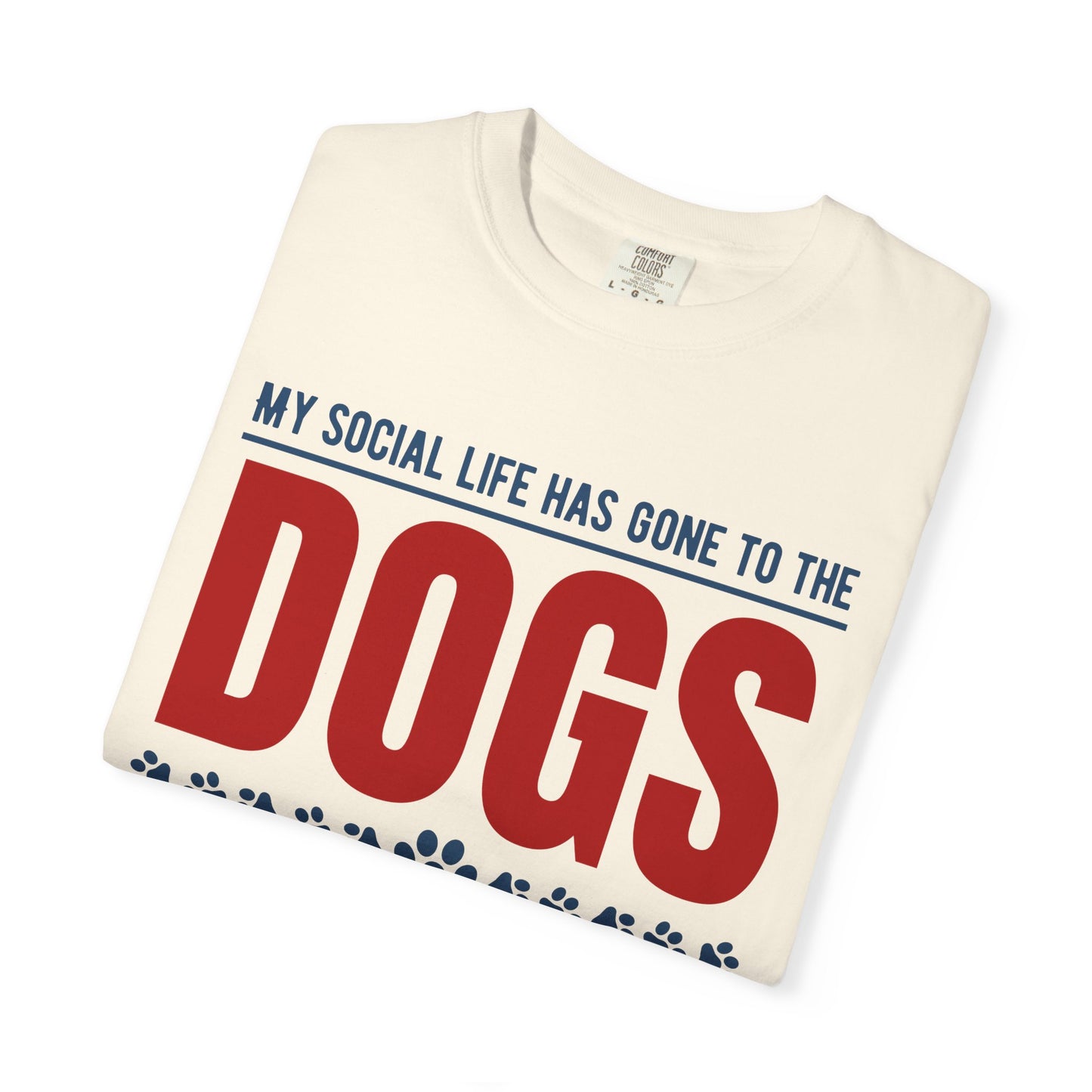 My Social Life Has Gone to the Dogs T-Shirt