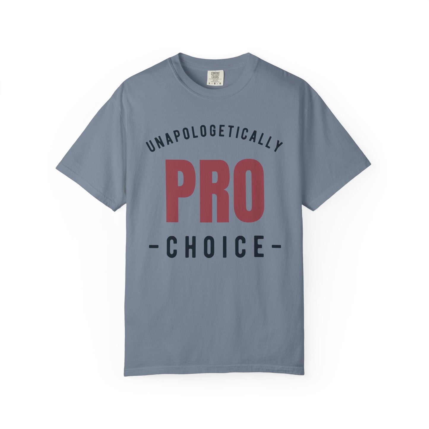 Unapologetically Pro-Choice Comfort Colors T-Shirt