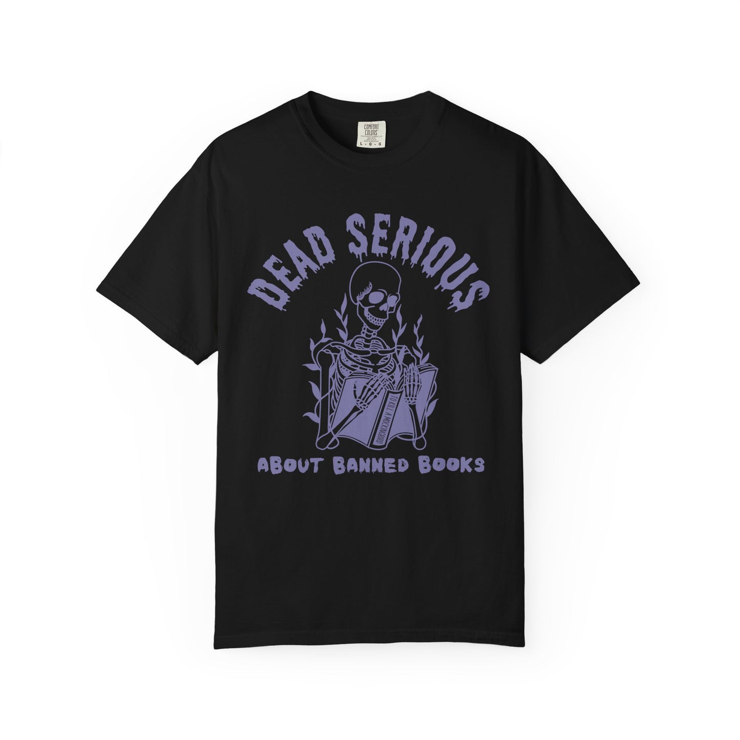 Dead Serious about Banned Books Comfort Colors T-Shirt