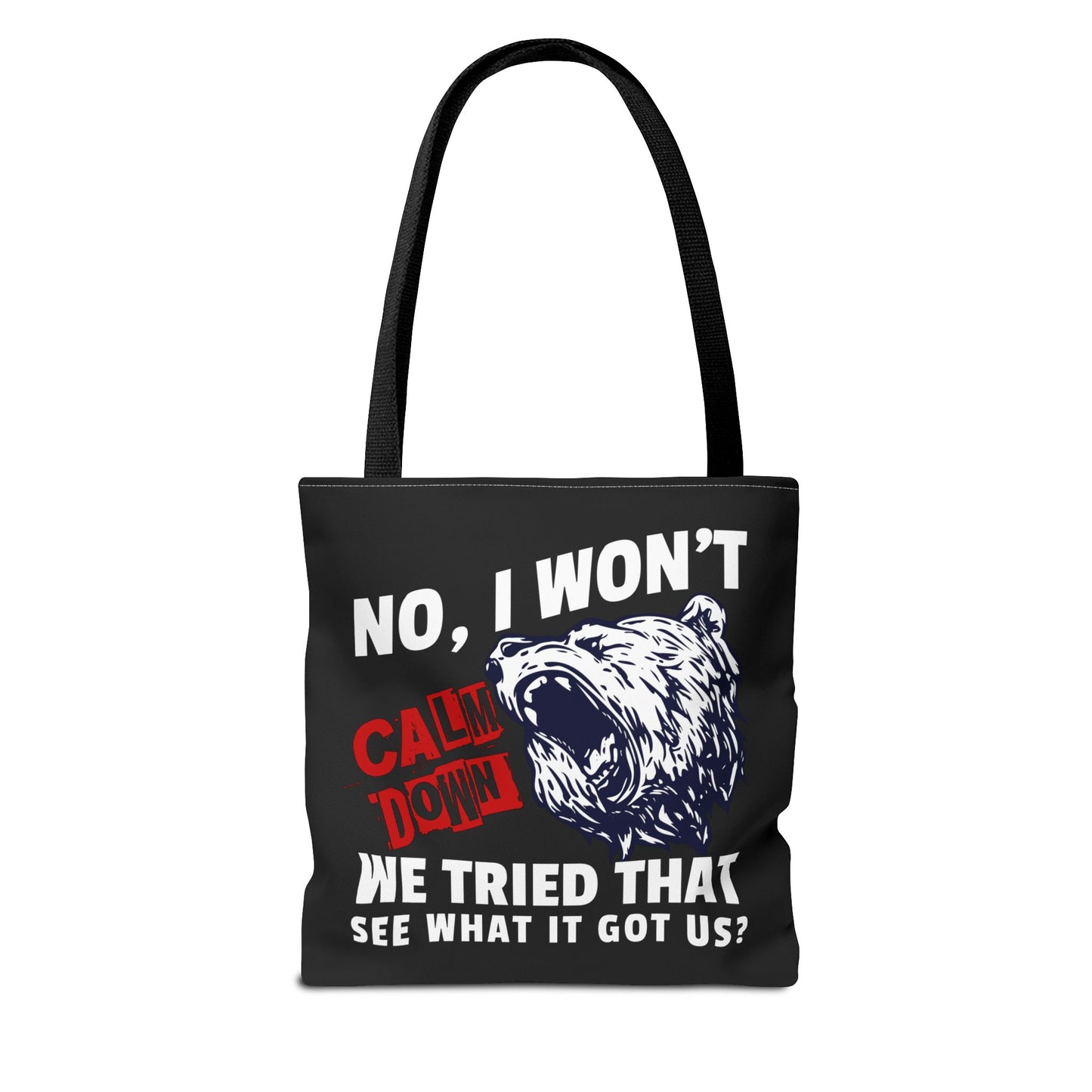 No, I Won't Calm Down Political Anti-Trump Bold Bear Graphic Tote Bag