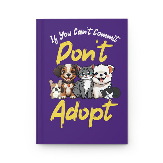 "If You Can't Commit Don't Adopt" Cute Rescue Pets Hardcover Notebook