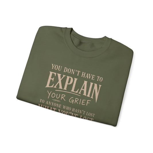 You Don’t Have to Explain Your Grief Sweatshirt