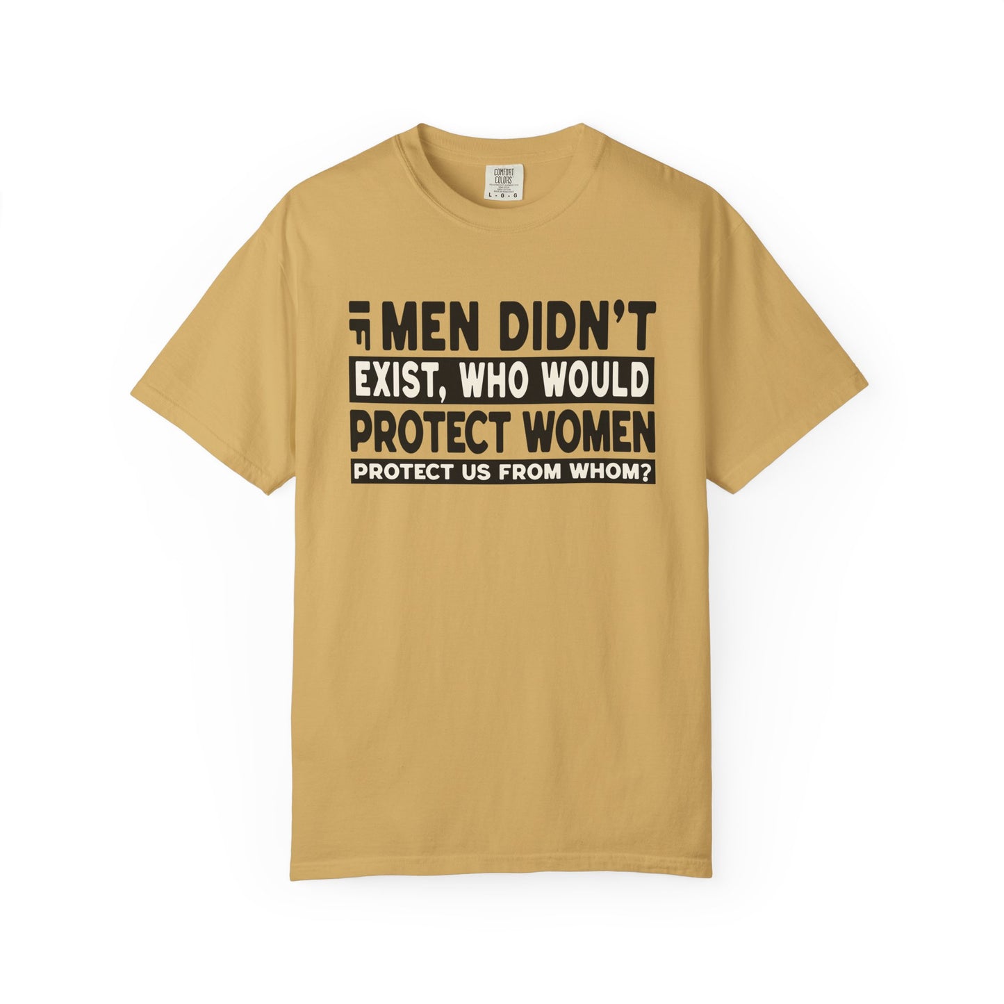 If Men Didn't Exist Feminist Comfort Colors T-Shirt