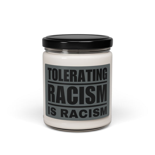 Tolerating Racism is Racism Scented Soy Candle