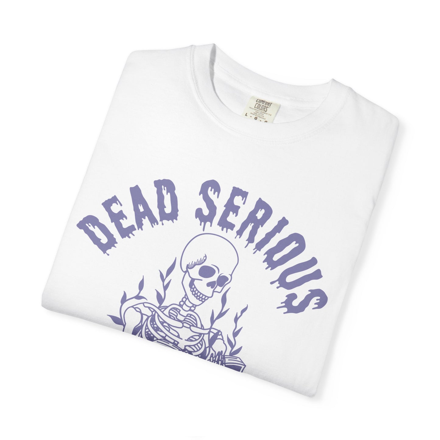 Dead Serious about Banned Books Comfort Colors T-Shirt