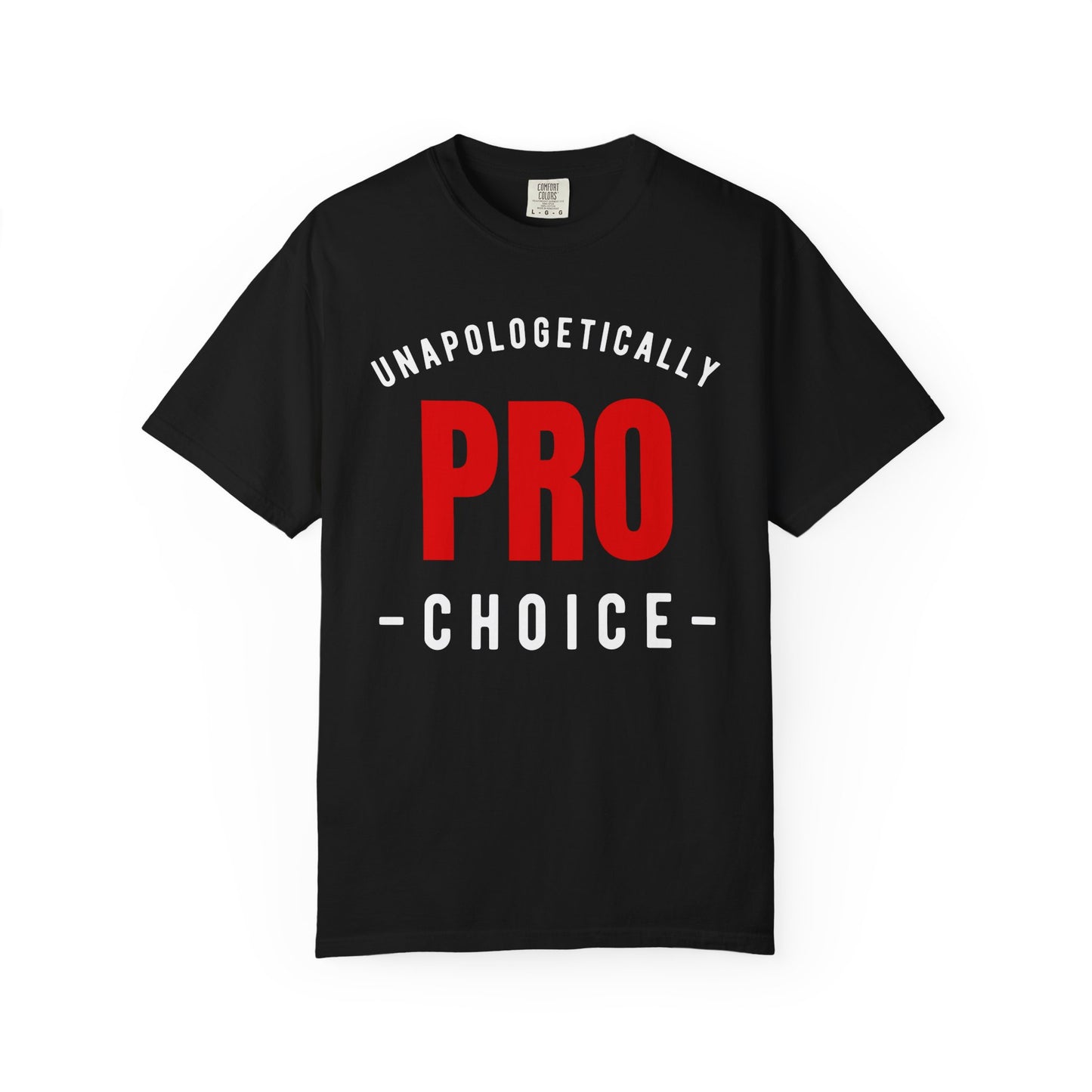 Unapologetically Pro-Choice Comfort Colors T-Shirt