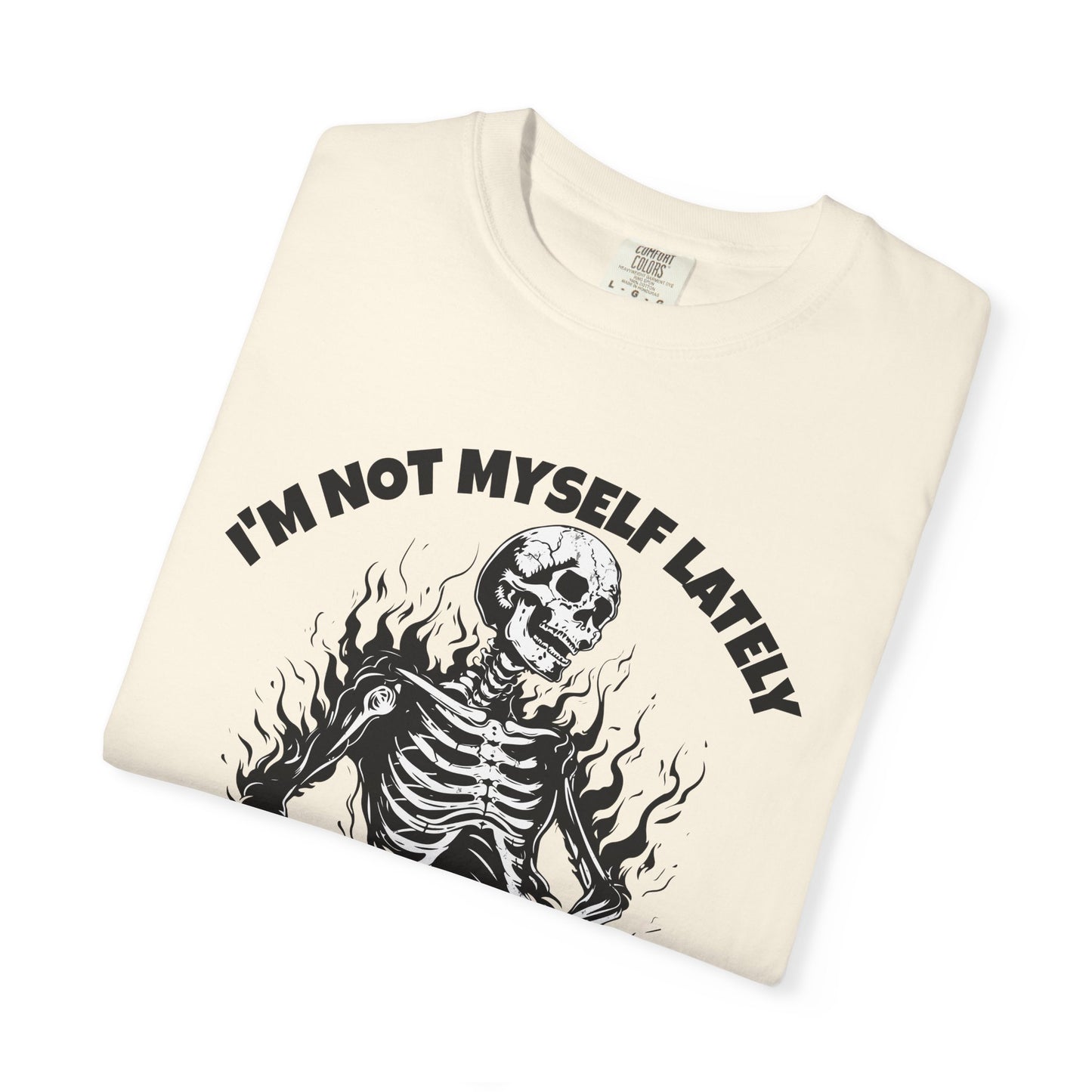 I'm Not Myself Lately. Grief Humor  Tee
