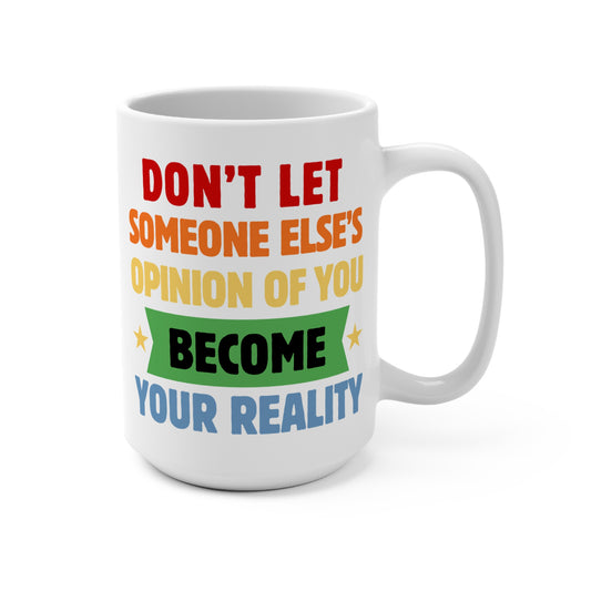 Don't Let Someone Else's Opinion Inspirational Mug for Her