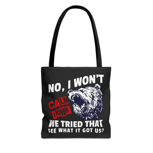 No, I Won't Calm Down Political Anti-Trump Bold Bear Graphic Tote Bag