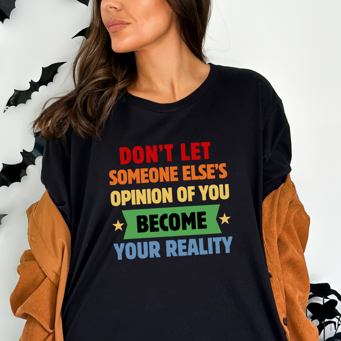 Don't Let Someone Else's Opinion of You Motivational Unisex Tee