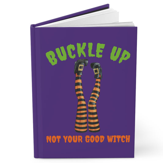 Buckle Up, Not Your Good Witch Hardcover Notebook