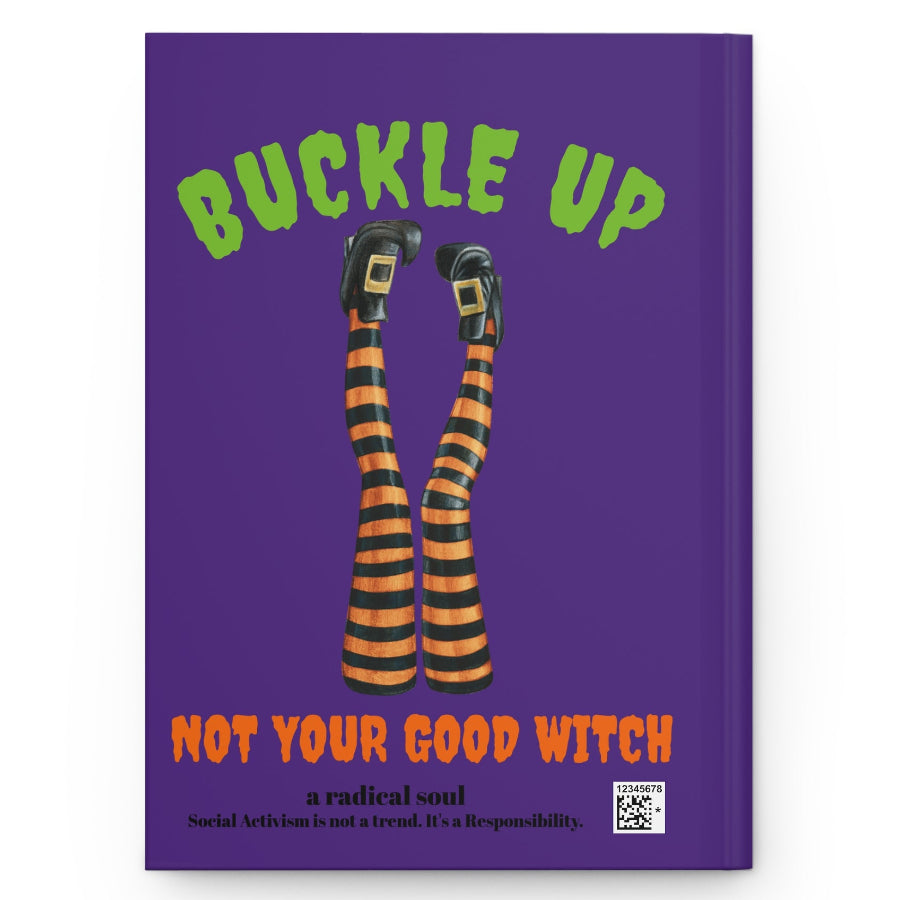 Buckle Up, Not Your Good Witch Hardcover Notebook