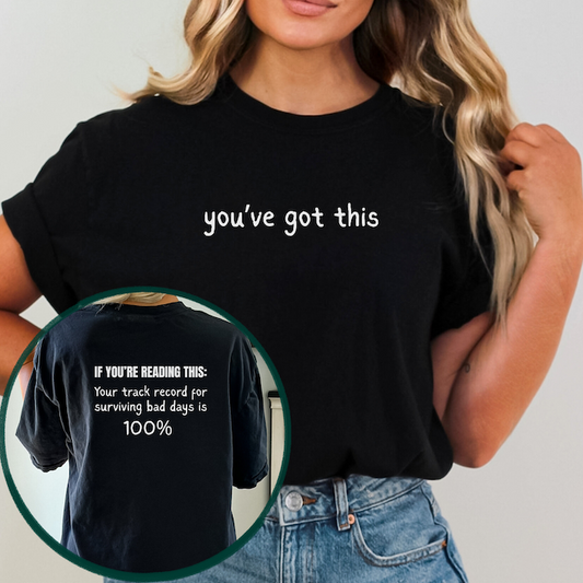 Motivational "You’ve Got This" T-Shirt, Casual Inspirational Tee, Front and Back Design