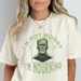 I'm Not Moody, I'm Mourning Dark Humor Grief Tee
