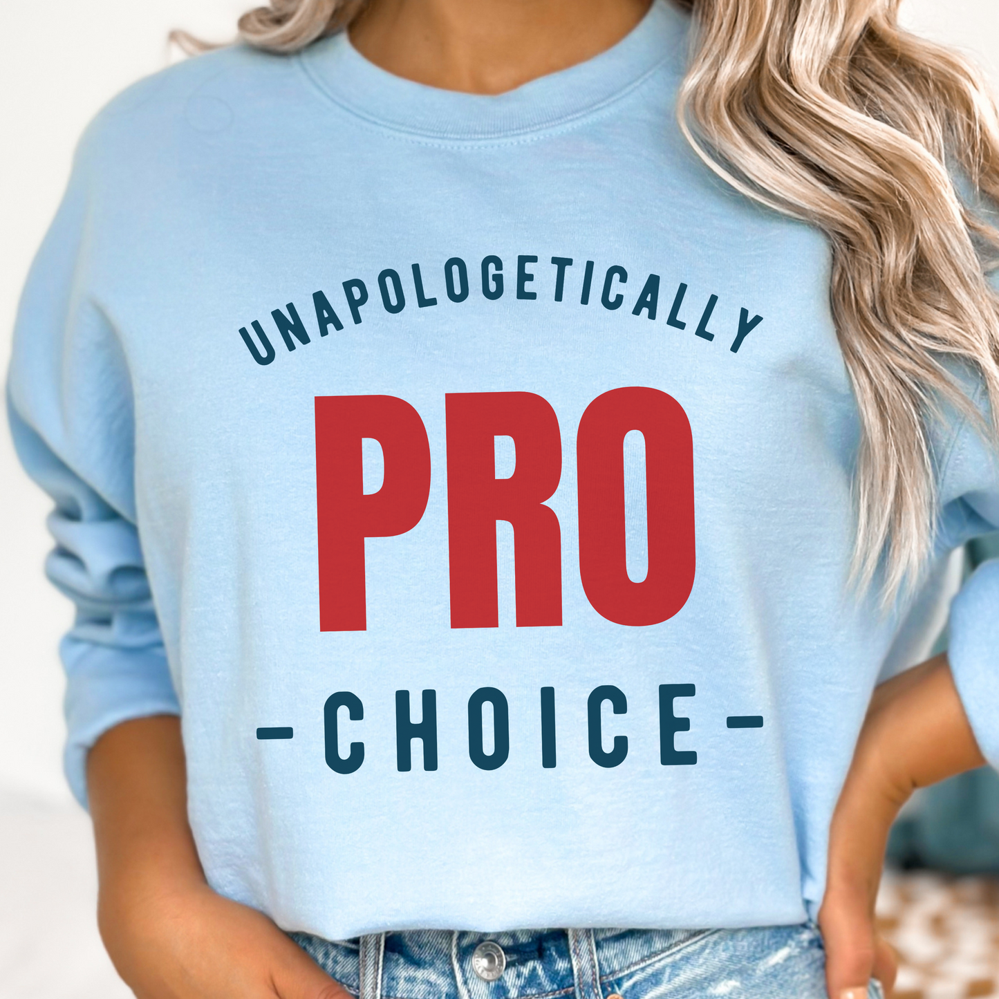 Unapologetically Pro Choice Sweatshirt
