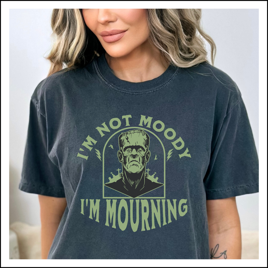 I'm Not Moody, I'm Mourning, Frankenstein Graphic Grief T-Shirt