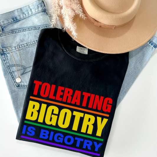 Tolerating Bigotry is Bigotry Comfort Colors T-Shirt