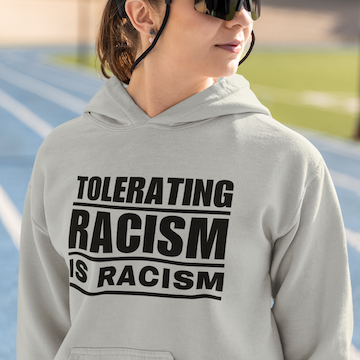 Tolerating Racism is Racism Social Justice Hoodie