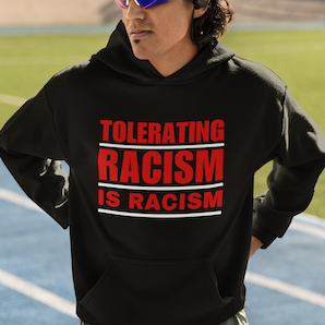 Tolerating Racism is Racism Social Justice Hoodie
