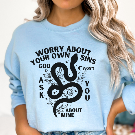 Worry About Your Own Sins Sweatshirt