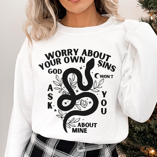 Worry About Your Own Sins Sweatshirt