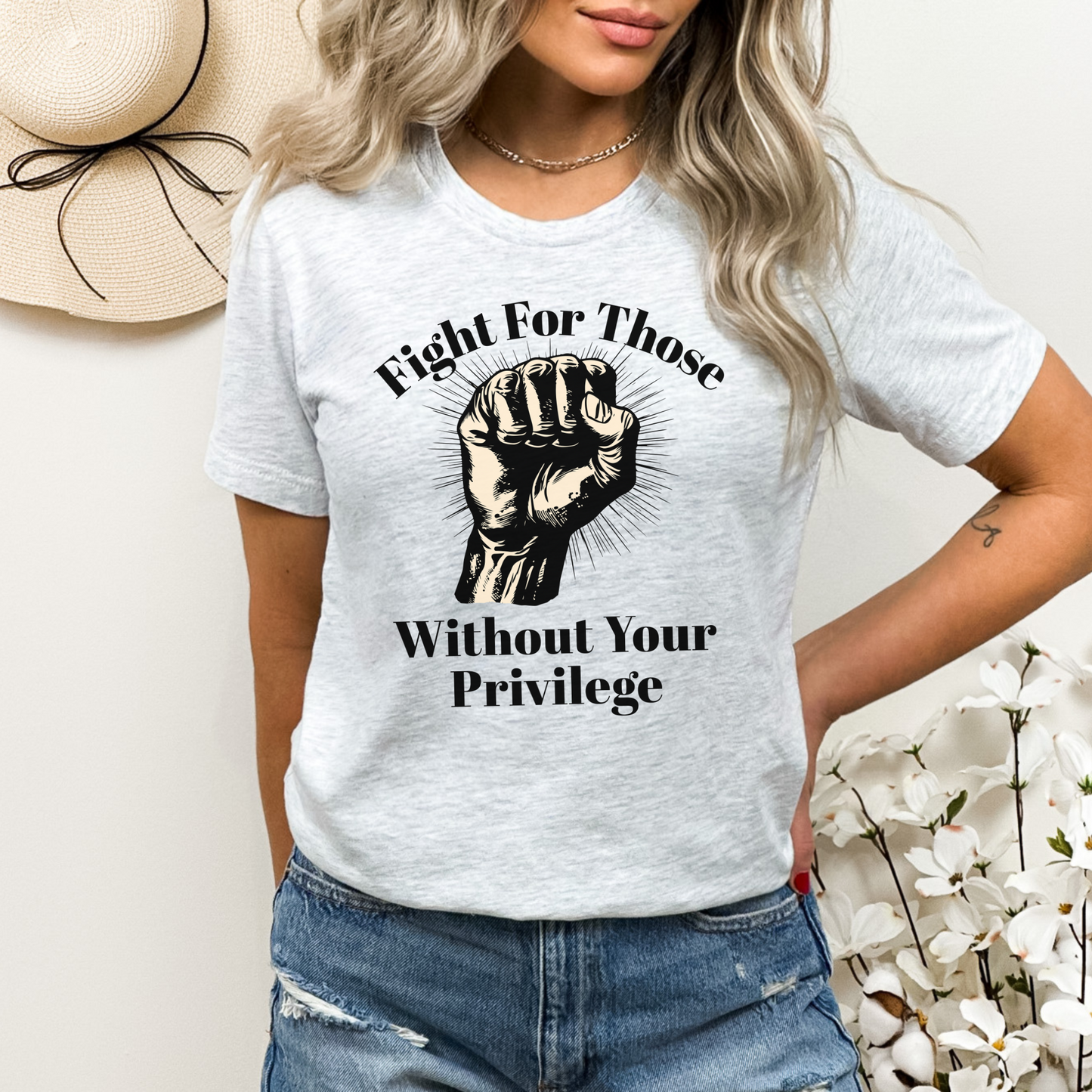 Fight For Those Without Your Privilege Raised Fist Empowering Unisex Tee
