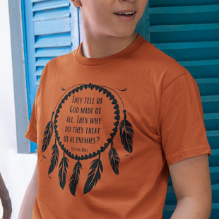 Dreamcatcher Sitting Bull Quote T-Shirt — "They Tell Us God Made Us All. Then Why Do They Treat Us As Enemies?"