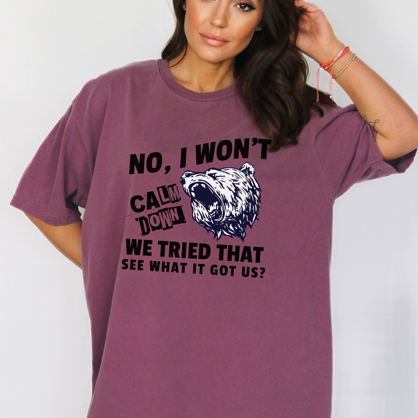 No I Won't Calm Down Political Activist Bear Comfort Colors Unisex T-Shirt