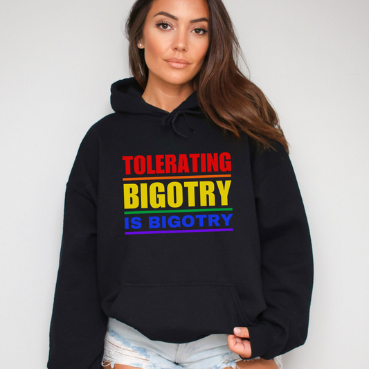 Tolerating Bigotry is Bigotry | Colorful Pride Message Hoodie