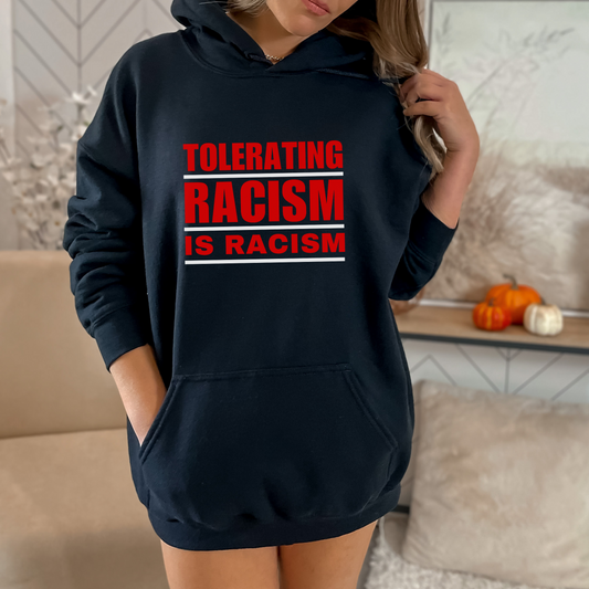 Tolerating Racism is Racism Social Justice Hoodie