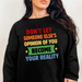 Don't Let Someone Else's Opinion Become Your Reality Sweatshirt