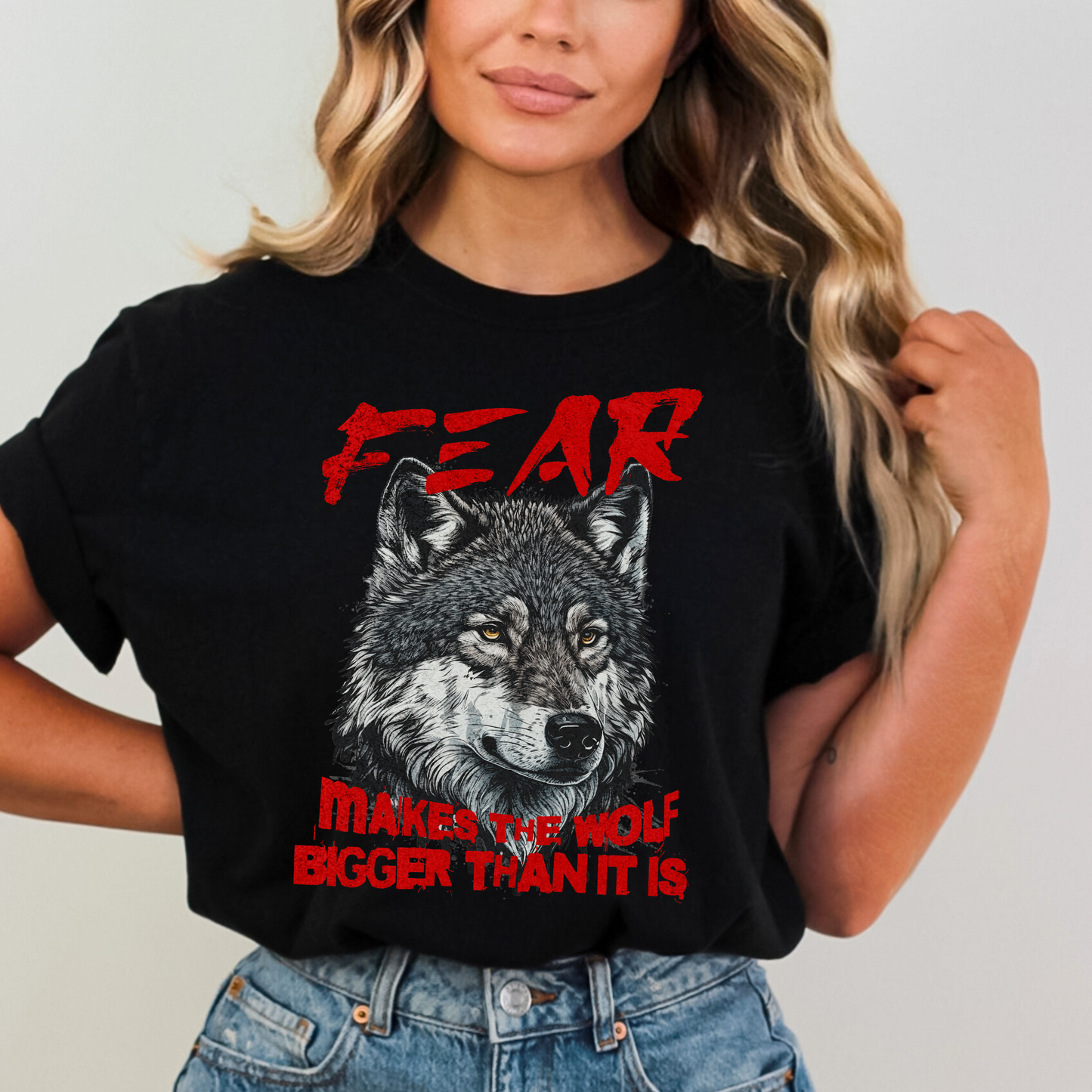 Fear Makes the Wolf Bigger Than It Is Empowerment Graphic T-Shirt