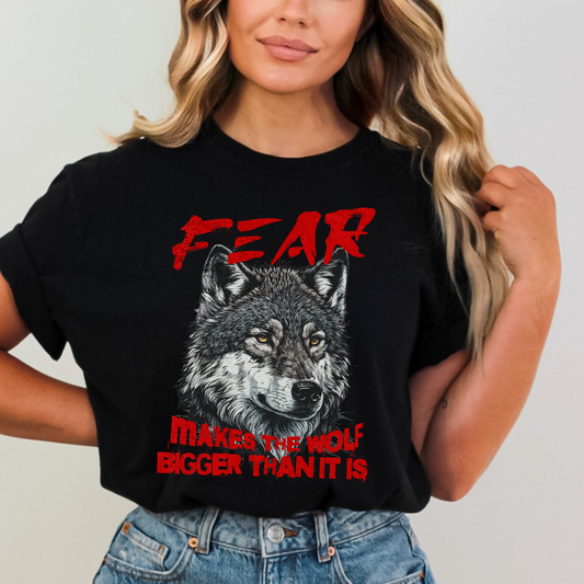 Fear Makes the Wolf Bigger Than It Is Empowerment Graphic T-Shirt