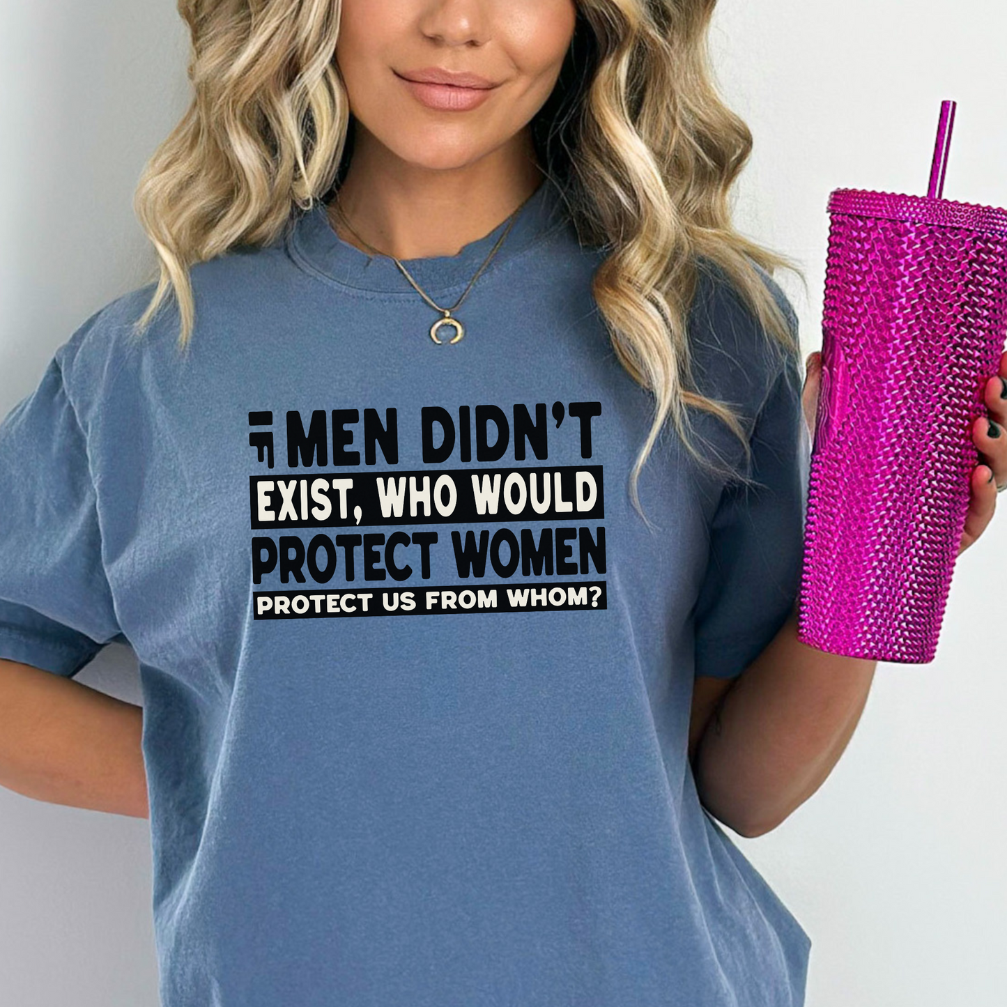 If Men Didn't Exist Feminist Comfort Colors T-Shirt