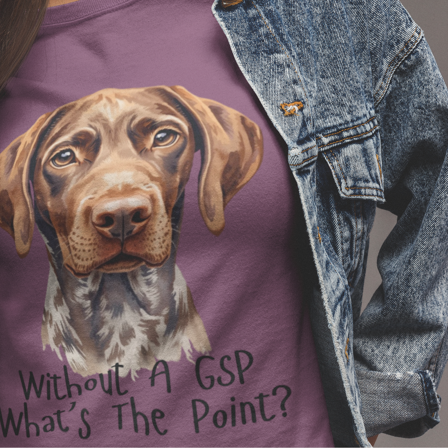 German Shorthaired Pointer Dog Lover T-Shirt Gift — "Without A GSP What's The Point?"