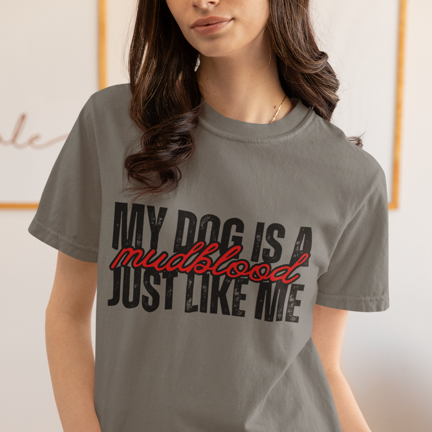 My Dog Is A Mudblood Just Like Me T-Shirt — Funny Dog Lover Tee
