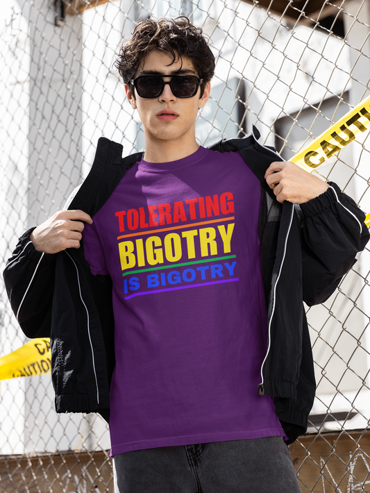 Tolerating Bigotry is Bigotry Rainbow Pride Message Unisex Tee