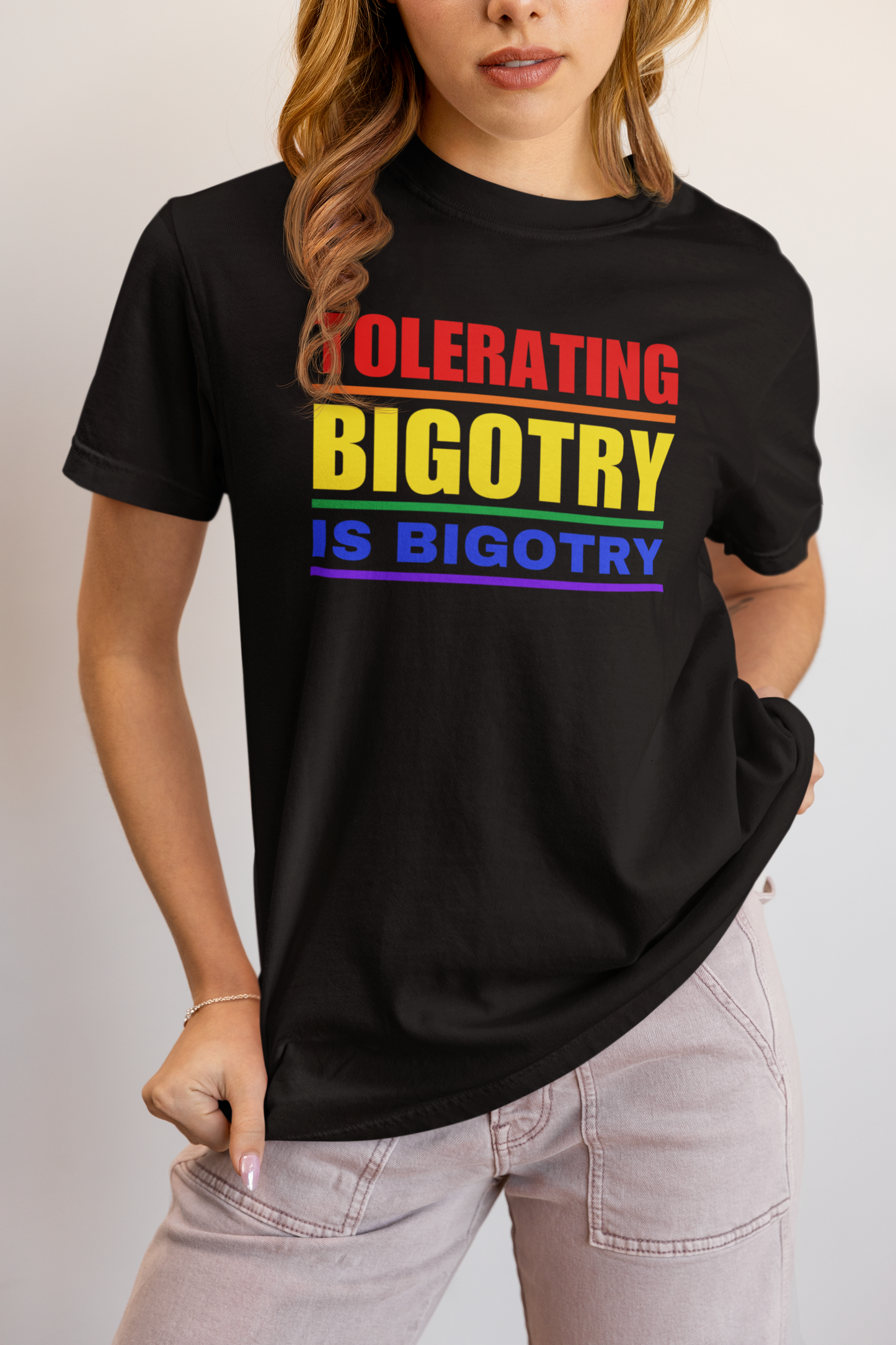 Tolerating Bigotry is Bigotry Rainbow Pride Message Unisex Tee
