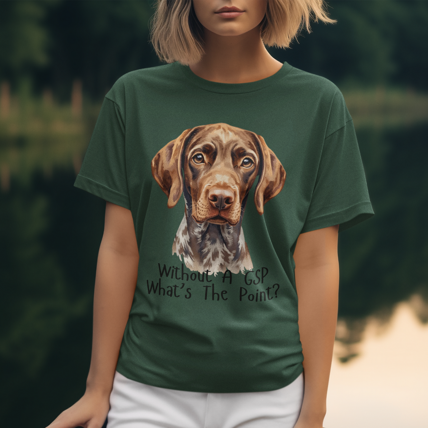 German Shorthaired Pointer Dog Lover T-Shirt Gift — "Without A GSP What's The Point?"